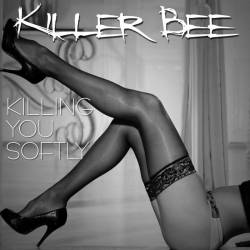 Killer Bee (SWE) : Killing You Softly